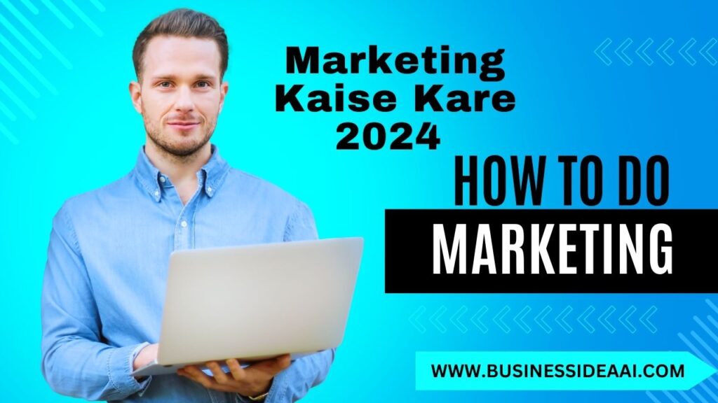 Marketing Kaise Kare 2024
