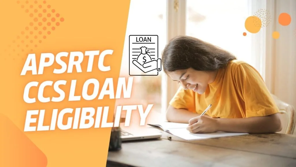 Apsrtc CCS Loan Eligibility