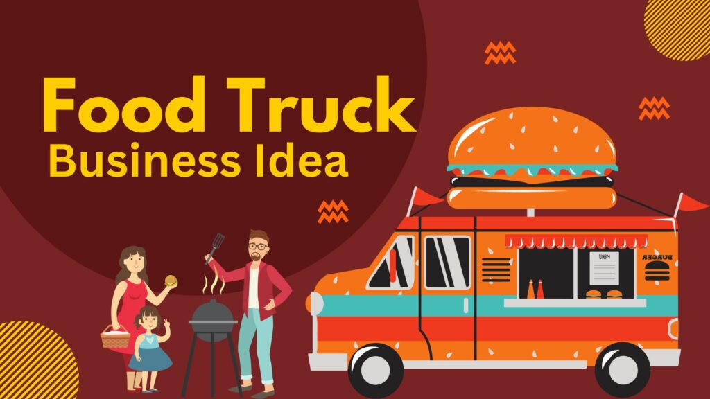 Food Truck Business Idea