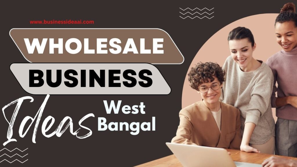 Wholesale Business Ideas in West Bengal