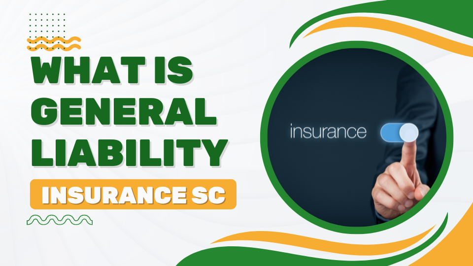 What Is General Liability Insurance SC - businessideaai.com